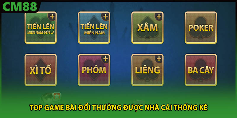 Top game bài đổi thưởng được nhà cái thống kê